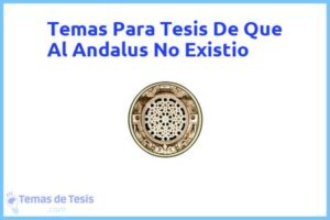 Tesis de Que Al Andalus No Existio: Ejemplos y temas TFG TFM