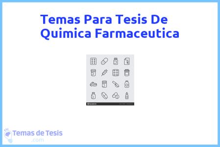 temas de tesis de Quimica Farmaceutica, ejemplos para tesis en Quimica Farmaceutica, ideas para tesis en Quimica Farmaceutica, modelos de trabajo final de grado TFG y trabajo final de master TFM para guiarse