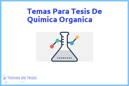 temas de tesis de Quimica Organica, ejemplos para tesis en Quimica Organica, ideas para tesis en Quimica Organica, modelos de trabajo final de grado TFG y trabajo final de master TFM para guiarse
