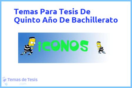 temas de tesis de Quinto Año De Bachillerato, ejemplos para tesis en Quinto Año De Bachillerato, ideas para tesis en Quinto Año De Bachillerato, modelos de trabajo final de grado TFG y trabajo final de master TFM para guiarse