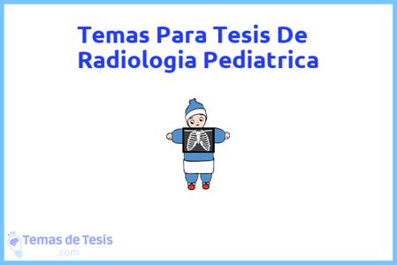 temas de tesis de Radiologia Pediatrica, ejemplos para tesis en Radiologia Pediatrica, ideas para tesis en Radiologia Pediatrica, modelos de trabajo final de grado TFG y trabajo final de master TFM para guiarse