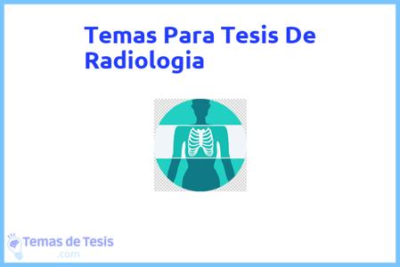 temas de tesis de Radiologia, ejemplos para tesis en Radiologia, ideas para tesis en Radiologia, modelos de trabajo final de grado TFG y trabajo final de master TFM para guiarse