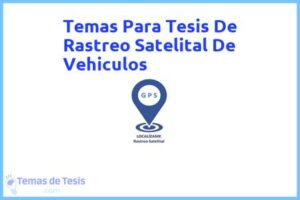 Tesis de Rastreo Satelital De Vehiculos: Ejemplos y temas TFG TFM