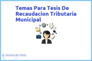 Tesis de Recaudacion Tributaria Municipal: Ejemplos y temas TFG TFM