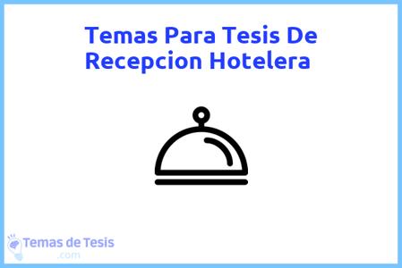 temas de tesis de Recepcion Hotelera, ejemplos para tesis en Recepcion Hotelera, ideas para tesis en Recepcion Hotelera, modelos de trabajo final de grado TFG y trabajo final de master TFM para guiarse