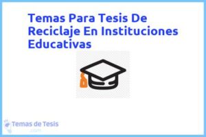 Tesis de Reciclaje En Instituciones Educativas: Ejemplos y temas TFG TFM