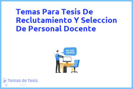 Tesis de Reclutamiento Y Seleccion De Personal Docente: Ejemplos y temas TFG TFM
