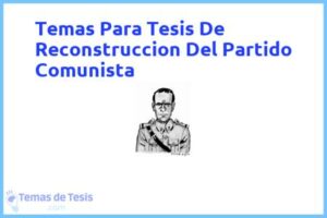 Tesis de Reconstruccion Del Partido Comunista: Ejemplos y temas TFG TFM