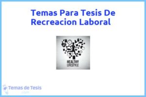 Tesis de Recreacion Laboral: Ejemplos y temas TFG TFM