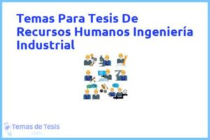 Tesis de Recursos Humanos Ingeniería Industrial: Ejemplos y temas TFG TFM