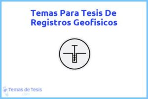 Tesis de Registros Geofisicos: Ejemplos y temas TFG TFM