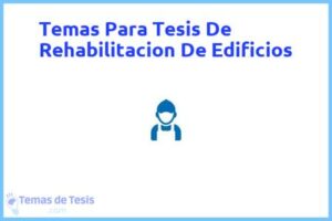 Tesis de Rehabilitacion De Edificios: Ejemplos y temas TFG TFM
