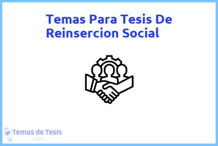 temas de tesis de Reinsercion Social, ejemplos para tesis en Reinsercion Social, ideas para tesis en Reinsercion Social, modelos de trabajo final de grado TFG y trabajo final de master TFM para guiarse