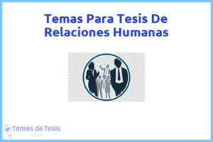 Tesis de Relaciones Humanas: Ejemplos y temas TFG TFM