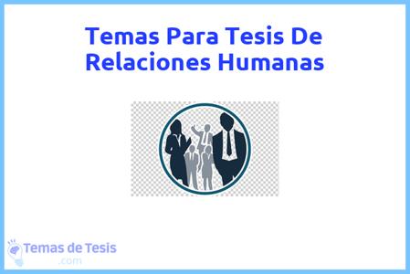 temas de tesis de Relaciones Humanas, ejemplos para tesis en Relaciones Humanas, ideas para tesis en Relaciones Humanas, modelos de trabajo final de grado TFG y trabajo final de master TFM para guiarse