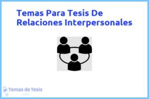 Tesis de Relaciones Interpersonales: Ejemplos y temas TFG TFM