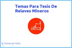 Tesis de Relaves Mineros: Ejemplos y temas TFG TFM