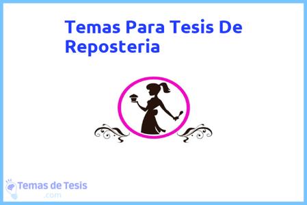 temas de tesis de Reposteria, ejemplos para tesis en Reposteria, ideas para tesis en Reposteria, modelos de trabajo final de grado TFG y trabajo final de master TFM para guiarse