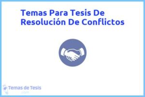 Tesis de Resolución De Conflictos: Ejemplos y temas TFG TFM