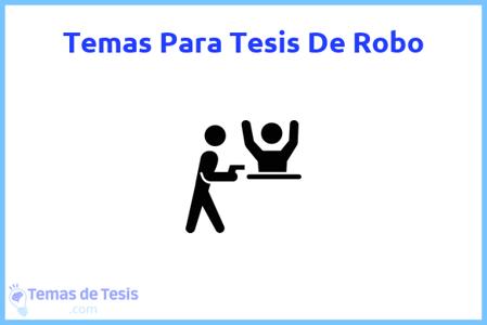 temas de tesis de Robo, ejemplos para tesis en Robo, ideas para tesis en Robo, modelos de trabajo final de grado TFG y trabajo final de master TFM para guiarse