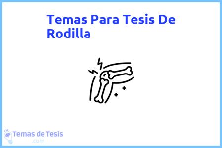 temas de tesis de Rodilla, ejemplos para tesis en Rodilla, ideas para tesis en Rodilla, modelos de trabajo final de grado TFG y trabajo final de master TFM para guiarse
