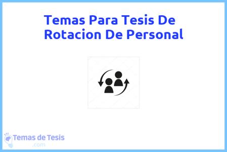 temas de tesis de Rotacion De Personal, ejemplos para tesis en Rotacion De Personal, ideas para tesis en Rotacion De Personal, modelos de trabajo final de grado TFG y trabajo final de master TFM para guiarse