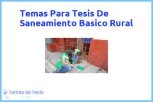 Tesis de Saneamiento Basico Rural: Ejemplos y temas TFG TFM