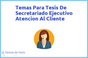 Tesis de Secretariado Ejecutivo Atencion Al Cliente: Ejemplos y temas TFG TFM