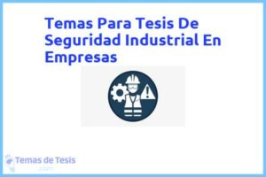 Tesis de Seguridad Industrial En Empresas: Ejemplos y temas TFG TFM