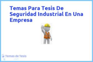 Tesis de Seguridad Industrial En Una Empresa: Ejemplos y temas TFG TFM