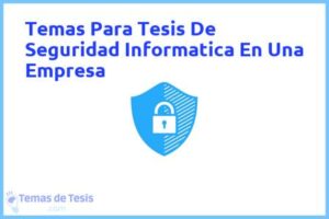 Tesis de Seguridad Informatica En Una Empresa: Ejemplos y temas TFG TFM