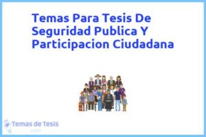 Tesis de Seguridad Publica Y Participacion Ciudadana: Ejemplos y temas TFG TFM