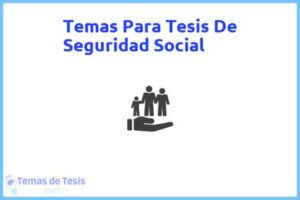 Tesis de Seguridad Social: Ejemplos y temas TFG TFM