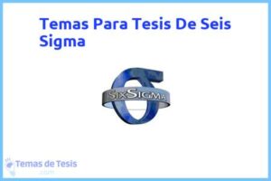 Tesis de Seis Sigma: Ejemplos y temas TFG TFM