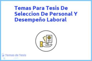 Tesis de Seleccion De Personal Y Desempeño Laboral: Ejemplos y temas TFG TFM