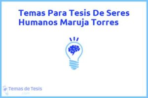 Tesis de Seres Humanos Maruja Torres: Ejemplos y temas TFG TFM