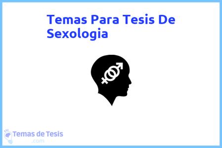 temas de tesis de Sexologia, ejemplos para tesis en Sexologia, ideas para tesis en Sexologia, modelos de trabajo final de grado TFG y trabajo final de master TFM para guiarse