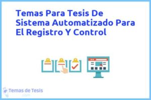 Tesis de Sistema Automatizado Para El Registro Y Control: Ejemplos y temas TFG TFM