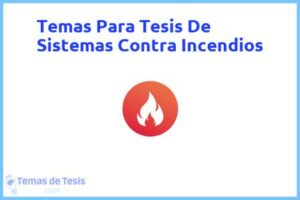 Tesis de Sistemas Contra Incendios: Ejemplos y temas TFG TFM