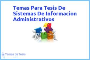 Tesis de Sistemas De Informacion Administrativos: Ejemplos y temas TFG TFM