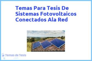 Tesis de Sistemas Fotovoltaicos Conectados Ala Red: Ejemplos y temas TFG TFM