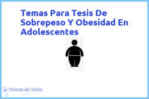 Tesis de Sobrepeso Y Obesidad En Adolescentes: Ejemplos y temas TFG TFM