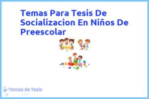 Tesis de Socializacion En Niños De Preescolar: Ejemplos y temas TFG TFM