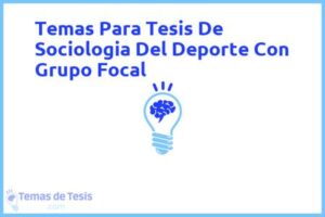 Tesis de Sociologia Del Deporte Con Grupo Focal: Ejemplos y temas TFG TFM