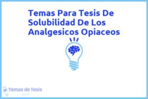 Tesis de Solubilidad De Los Analgesicos Opiaceos: Ejemplos y temas TFG TFM