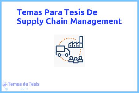 temas de tesis de Supply Chain Management, ejemplos para tesis en Supply Chain Management, ideas para tesis en Supply Chain Management, modelos de trabajo final de grado TFG y trabajo final de master TFM para guiarse