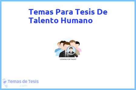 temas de tesis de Talento Humano, ejemplos para tesis en Talento Humano, ideas para tesis en Talento Humano, modelos de trabajo final de grado TFG y trabajo final de master TFM para guiarse