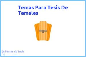 Tesis de Tamales: Ejemplos y temas TFG TFM
