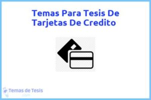 Tesis de Tarjetas De Credito: Ejemplos y temas TFG TFM