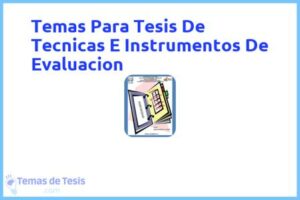 Tesis de Tecnicas E Instrumentos De Evaluacion: Ejemplos y temas TFG TFM